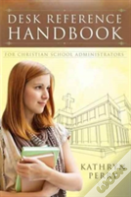 Desk Reference Handbook For Christian School Administrators