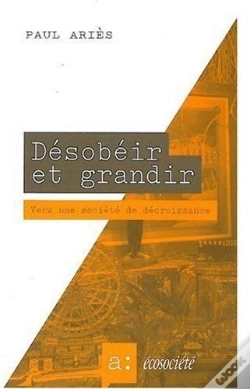 Capa do artigo Désobéir Et Grandir ; Vers Une Societé De Décroissance