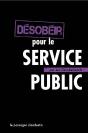 Désobéir Pour Le Service Public - Preview