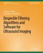 Despeckle Filtering Algorithms And Software For Ultrasound Imaging - Preview