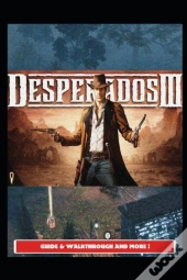 Desperados 3 Guide & Walkthrough And More !