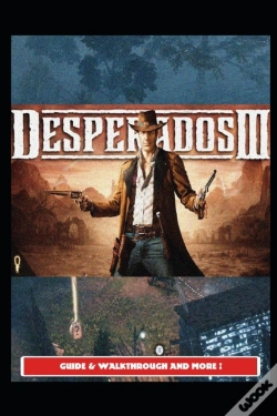 Capa do artigo Desperados 3 Guide & Walkthrough And More !