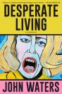 Desperate Living - Preview
