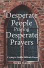 Desperate People Praying Desperate Prayers - Preview