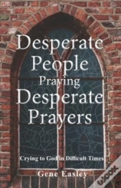Capa do artigo Desperate People Praying Desperate Prayers