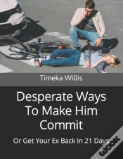 Capa do artigo Desperate Ways To Make Him Commit