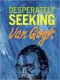 Desperately Seeking Van Gogh - Preview