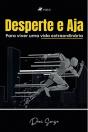 Desperte E Aja Para Viver Uma Vida Extraordinária - Preview
