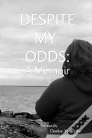 Despite My Odds