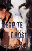 Despite The Ghosts