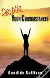 Despite Your Circumstances