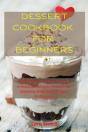 Dessert Cookbook For Beginners: Easy Rec - Preview