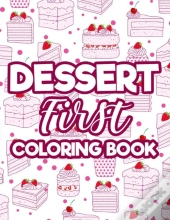 Dessert First - Coloring Book