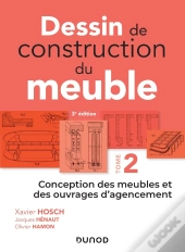 Dessin De Construction Du Meuble Tome 2 ; Conception Des Meubles Et Des Ouvrages D'Agencement (3e Édition)