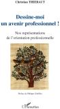 Dessine-Moi Un Avenir Professionnel ! ; Nos Représentations De L'Orientation Professionnelle - Preview