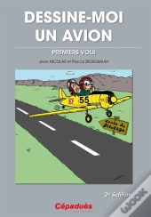 Dessine-Moi Un Avion - 2e Edition - Premiers Vols