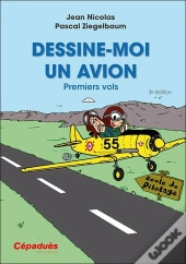 Dessine-Moi Un Avion ; Premiers Vols (3e Édition)