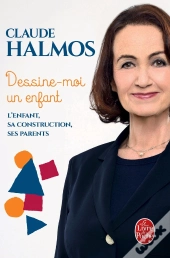 Dessine-Moi Un Enfant ; L'Enfant, Sa Construction, Ses Parents