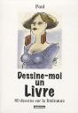 Dessine-Moi Un Livre ; 80 Dessins Sur La Littérature - Preview