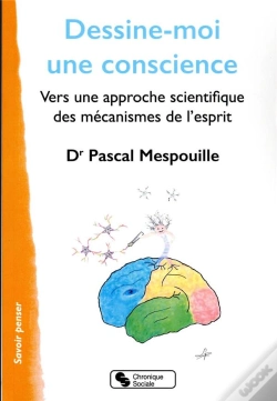 Capa do artigo Dessine-Moi Une Conscience : Vers Une Approche Scientifique Des Mécanismes De L'Esprit
