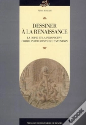 Dessiner À La Renaissance ; La Copie Et La Perspective Comme Instruments De L'Invention