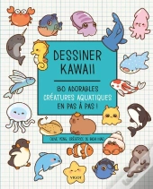 Dessiner Kawaii : 80 Adorables Créatures Aquatiques En Pas À Pas !