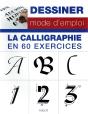 Dessiner, Mode D'Emploi : Dessiner Mode D'Emploi ; La Calligraphie En 60 Exercices - Preview