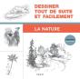 Dessiner, Mode D'Emploi : Dessiner Tout De Suite Et Facilement : La Nature - Preview