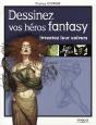Dessinez Vos Héros Fantasy. Inventez Leur Univers - Preview