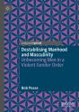 Destabilising Manhood And Masculinity - Preview