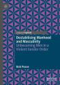 Destabilising Manhood And Masculinity - Preview