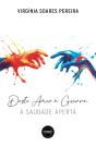 Deste Amor à Guerra - A Saudade Aperta - Preview