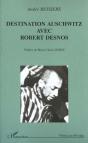 Destination Auschwitz Avec Robert Desnos - Preview