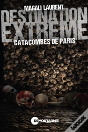 Capa do artigo Destination Extrême - Catacombes De Paris