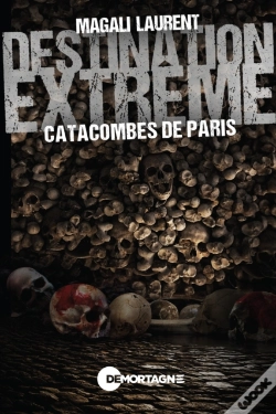 Capa do artigo Destination Extrême - Catacombes De Paris