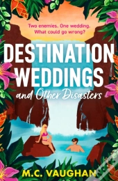 Destination Weddings And Other Disasters