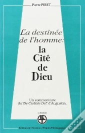 Destinee La De L Homme La Cite De Dieu Commentaire Du De Civitate Dei D Augustin