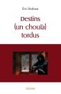 Destins (Un Chouïa) Tordus - Preview