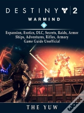Capa do artigo Destiny 2 Warmind, Expansion, Exotics, Dlc, Secrets, Raids, Armor, Ships, Adventures, Rifles, Armory, Game Guide Unofficial