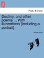 Destiny, And Other Poems ... With Illust - Preview
