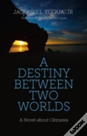 Capa do artigo Destiny Between Two Worlds, A - A Novel About Okinawa