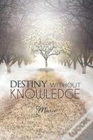 Destiny Without Knowledge