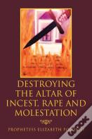 Destroying The Altar Of Incest, Rape And Molestation