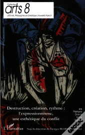 Destruction, Création, Rythme: L'Expressionnisme, Une Esthétique Du Conflit
