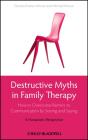 Destructive Myths In Family Therapy - Preview