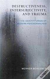 Destructiveness, Intersubjectivity And Trauma