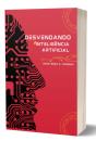 "Desvendando A Inteligência Artificial" A Inteligência Artificial Vai Substituir Os Humanos? - Preview