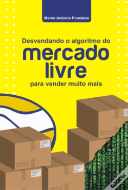 Capa do artigo Desvendando O Algoritmo Do Mercado Livre Para Vender Muito Mais