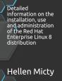 Detailed Information On The Installation, Use And Administration Of The Red Hat Enterprise Linux 8 Distribution - Preview