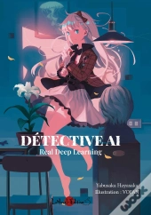 Détective Ai Tome 1 : Real Deep Learning